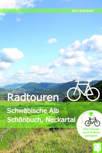 Erlebnisreiche Radtouren: Schwäbische Alb - Albvorland - Neckartal - Schönbuch