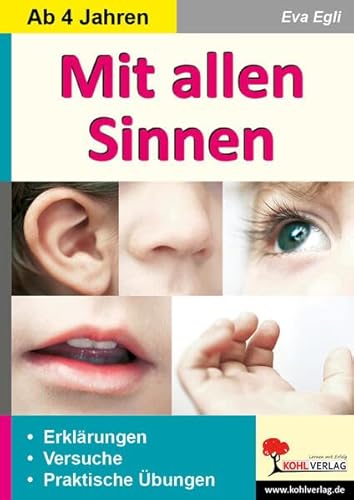 Mit allen Sinnen: Erklärungen, praktische Übungen und Versuche