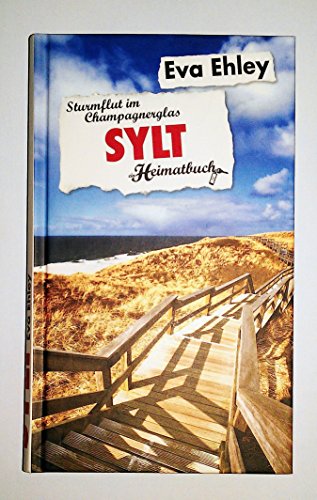 Sylt: Sturmflut im Champagnerglas - ein Heimatbuch