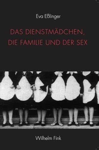Das Dienstmädchen, die Familie und der Sex. Zur Geschichte einer irregulären Beziehung in der europäischen Literatur