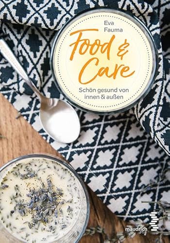 Food & Care: Schön gesund von innen und außen (maudrich.gesund essen): Schön gesund von innen & außen