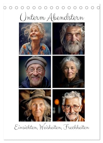 Unterm Abendstern (Tischkalender 2024 DIN A5 hoch), CALVENDO Monatskalender: Portraits und Einsichten über das Älterwerden (CALVENDO Menschen)