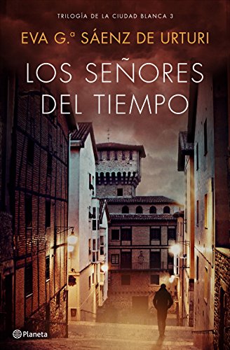 Los señores del tiempo: Trilogía de La Ciudad Blanca 3 (Autores Españoles e Iberoamericanos, Band 3)