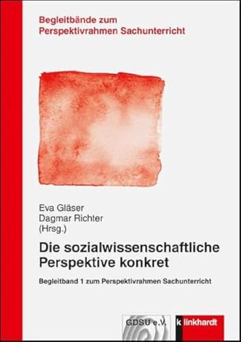 Die sozialwissenschaftliche Perspektive konkret: Begleitband 1 zum Perspektivrahmen Sachunterricht (Begleitbände zum Perspektivrahmen Sachunterricht) von Klinkhardt, Julius