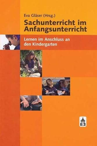 Sachunterricht im Anfangsunterricht: Lernen im Anschluss an den Kindergarten von Schneider Verlag GmbH