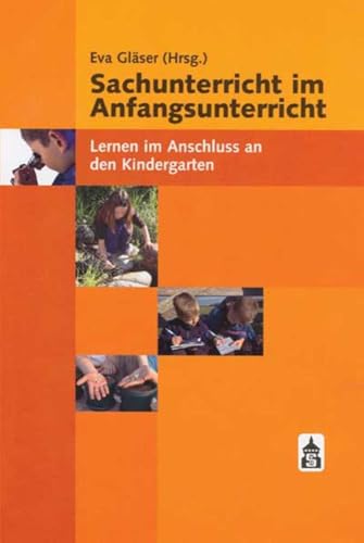 Sachunterricht im Anfangsunterricht: Lernen im Anschluss an den Kindergarten von Schneider Verlag GmbH