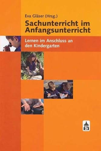 Sachunterricht im Anfangsunterricht: Lernen im Anschluss an den Kindergarten