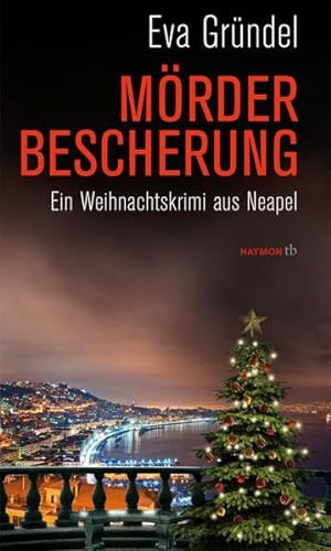 Mörderbescherung: Ein Weihnachtskrimi aus Neapel (HAYMON TASCHENBUCH) von Haymon Verlag