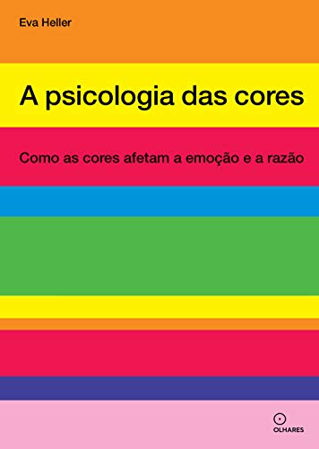 A psicologia das cores - Como as cores afetam a emocao e a razao (Em Portugues do Brasil)