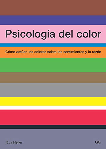 Psicología del Color: Cómo Actúan Los Colores Sobre Los Sentimientos Y La Razón von Editorial Gustavo Gili, S.L.