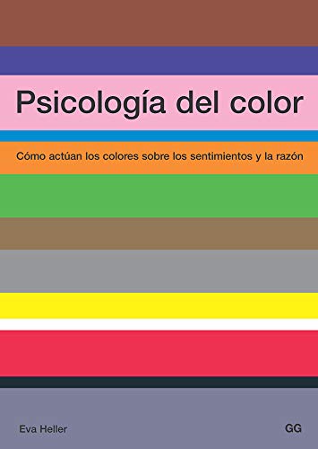 Psicología del Color: Cómo Actúan Los Colores Sobre Los Sentimientos Y La Razón Psicología del Color: Cómo Actúan Los Colores Sobre Los Sentimientos Y La Razón von Gustavo Gili