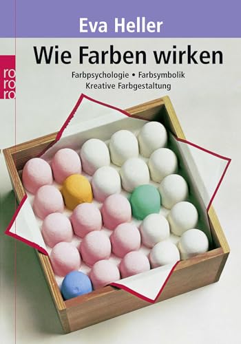 Wie Farben wirken: Farbpsychologie - Farbsymbolik - Kreative Farbgestaltung von Rowohlt