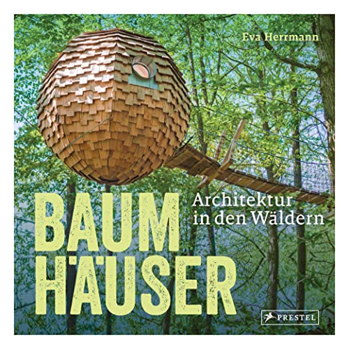 Baumhäuser: Architektur in den Wäldern von Prestel Verlag