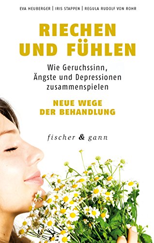 Riechen und Fühlen: Wie Geruchssinn, Ängste und Depressionen zusammenspielen - Neue Wege der Behandlung