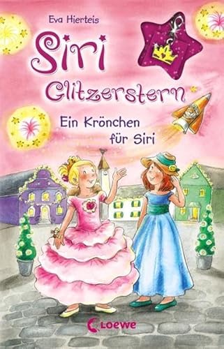 Siri Glitzerstern (Band 4) – Ein Krönchen für Siri Siri Glitzerstern (Band 4) – Ein Krönchen für Siri