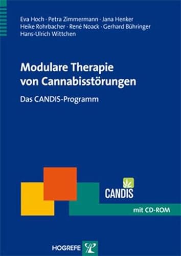 Modulare Therapie von Cannabisstörungen: Das CANDIS-Programm (Therapeutische Praxis) von Hogrefe Verlag GmbH + Co.