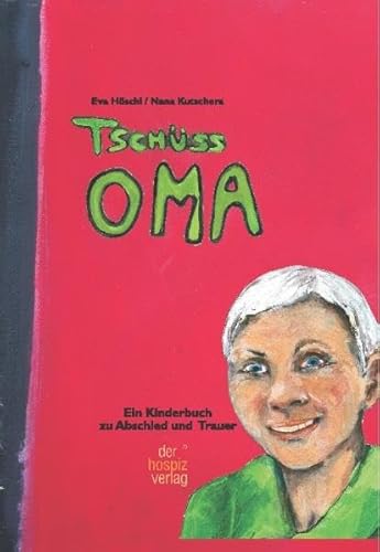 Tschüss Oma: Ein Kinderbuch zu Trauer und Abschied von Hospiz Verlag