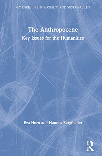 The Anthropocene: Key Issues for the Humanities (Key Issues in Environment and Sustainability) von Routledge