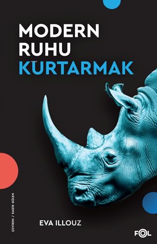 Modern Ruhu Kurtarmak: Terapi, Duygular ve Kişisel Gelişim Kültürü von Fol Kitap