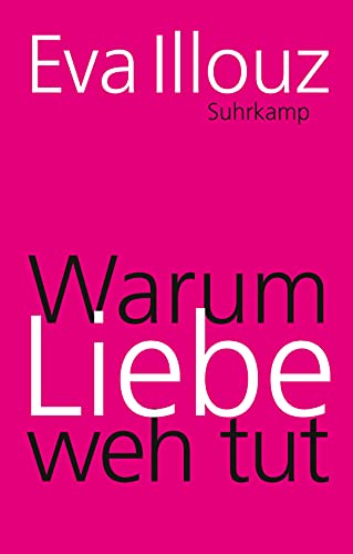 Warum Liebe weh tut: Eine soziologische Erklärung. Geschenkausgabe (suhrkamp pocket) von Suhrkamp Verlag AG