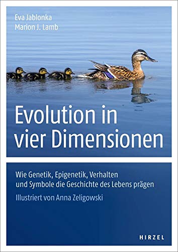 Evolution in vier Dimensionen: Wie Genetik, Epigenetik, Verhalten und Symbole die Geschichte des Lebens prägen