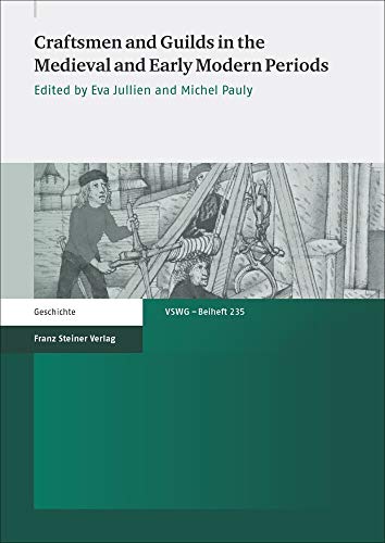 Craftsmen and Guilds in the Medieval and Early Modern Periods (Vierteljahrschrift für Sozial- und Wirtschaftsgeschichte. Beihefte)