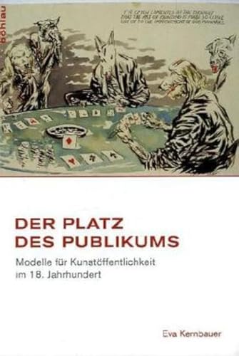 Der Platz des Publikums: Modelle für Kunstöffentlichkeit im 18. Jahrhundert (Studien zur Kunst, Band 19) von Böhlau
