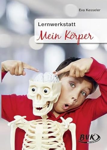 Lernwerkstatt, Mein Körper: Kopiervorlagen. 19 Lernaufgaben. Kl.3-6