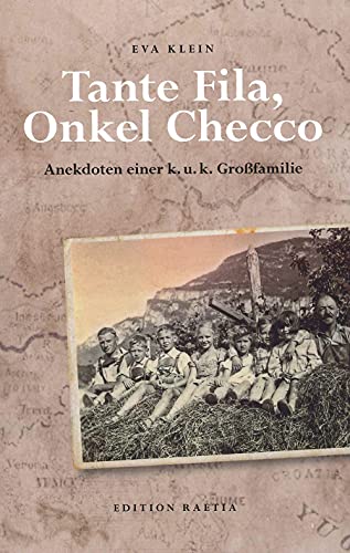 Tante Fila, Onkel Checco: Anekdoten einer k. u. k. Großfamilie