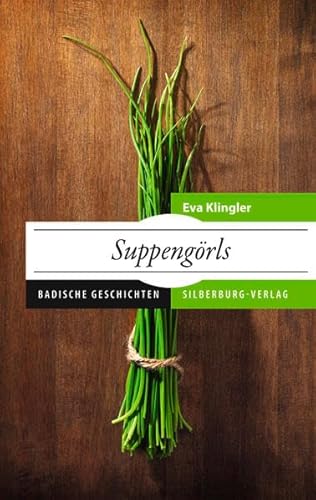 Suppengörls: Badische Geschichten