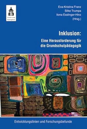 Inklusion: Eine Herausforderung für die Grundschulpädagogik: Entwicklungslinien und Forschungsbefunde (Entwicklungslinien der Grundschulpädagogik) von Schneider Verlag Hohengehren