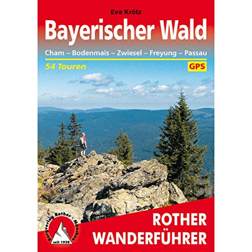 Bayerischer Wald: Cham – Bodenmais – Zwiesel – Freyung – Passau. 54 Touren mit GPS-Tracks (Rother Wanderführer) von Bergverlag Rother