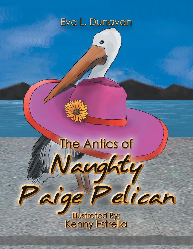The Antics of Naughty Paige Pelican von Xlibris