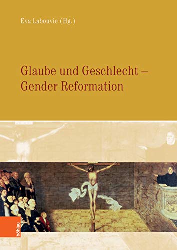 Glaube und Geschlecht: Gender Reformation