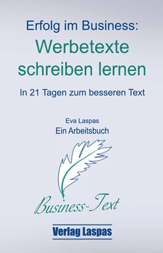 Werbetexte schreiben lernen: In 21 Tagen zum besseren Text - Arbeitsbuch (Arbeitsbücher Akademie Schreiben lernen, Band 3) von 978-3-9504754