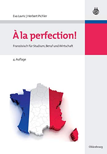A la perfection!: Französisch für Studium, Beruf und Wirtschaft