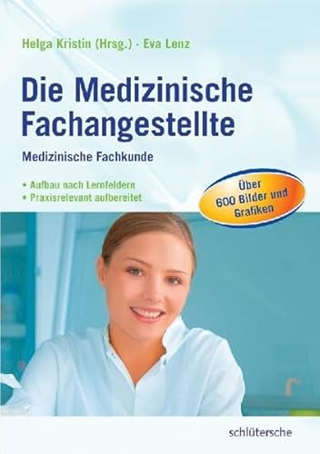 Die Medizinische Fachangestellte: Medizinische Fachkunde. Aufbau nach Lernfeldern. Praxisrelevant aufbereitet