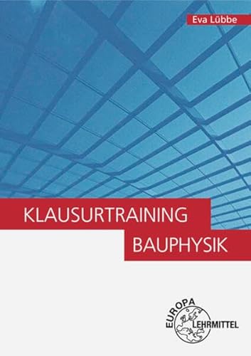 Klausurtraining Bauphysik: Prüfungsfragen mit Antworten zur Bauphysik