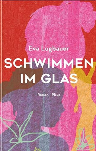Schwimmen im Glas: Roman