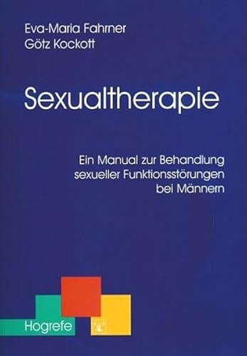 Sexualtherapie. Ein Manual zur Behandlung sexueller Funktionsstörungen bei Männern von Hogrefe Verlag GmbH + Co.