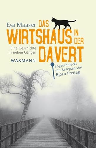 Das Wirtshaus in der Davert: Eine Geschichte in sieben Gängen. abgeschmeckt mit Rezepten von Björn Freitag