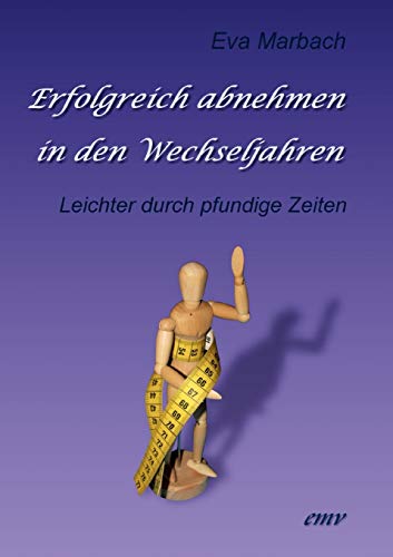 Erfolgreich abnehmen in den Wechseljahren: Leichter durch pfundige Zeiten Erfolgreich abnehmen in den Wechseljahren: Leichter durch pfundige Zeiten