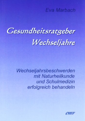 Gesundheitsratgeber Wechseljahre: Wechseljahrsbeschwerden mit Naturheilkunde und Schulmedizin erfolgreich behandeln Gesundheitsratgeber Wechseljahre: Wechseljahrsbeschwerden mit Naturheilkunde und Schulmedizin erfolgreich behandeln