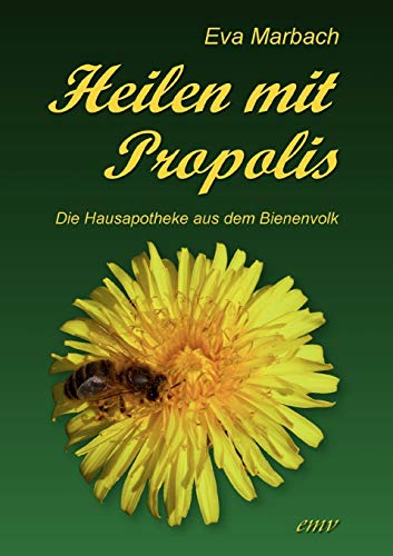 Heilen mit Propolis: Die Hausapotheke aus dem Bienenvolk