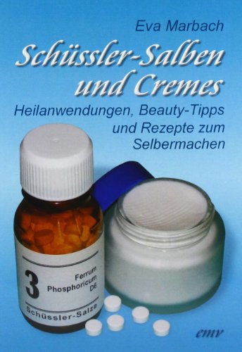 Schüssler-Salben und Cremes: Heilanwendungen, Beauty-Tipps und Rezepte zum Selbermachen (Schüssler-Salze) von Marbach, Eva Verlag