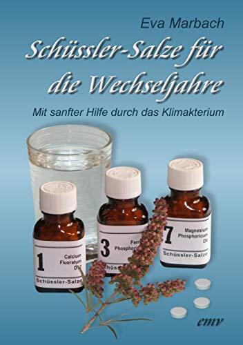 Schüssler-Salze für die Wechseljahre: Mit sanfter Hilfe durch das Klimakterium von Marbach, Eva Verlag