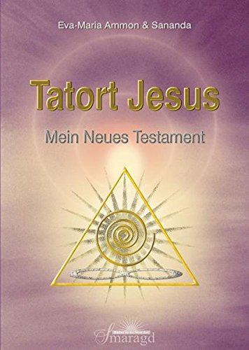 Tatort Jesus: Mein Neues Testament von Smaragd Verlag
