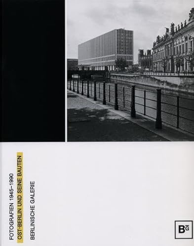 Ost-Berlin und seine Bauten: Fotografien 1945-1990 von Wasmuth Ernst Verlag