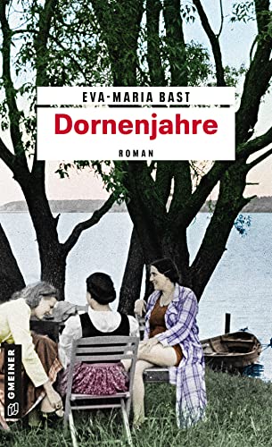 Dornenjahre: Dritter Teil der Jahrhundert-Saga (Zeitgeschichtliche Kriminalromane im GMEINER-Verlag)