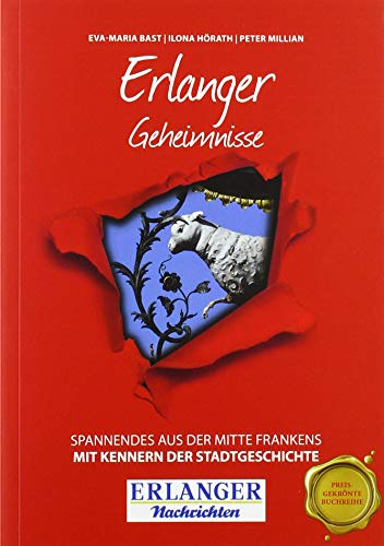 Erlanger Geheimnisse: Spannendes aus der Mitte Frankens von Bast Medien GmbH